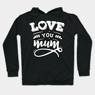 Love You Mum Hoodie